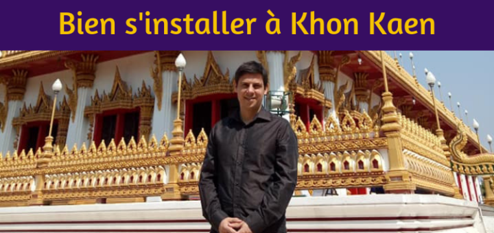 Comment bien s'installer à Khon Kaen en Thaïlande _