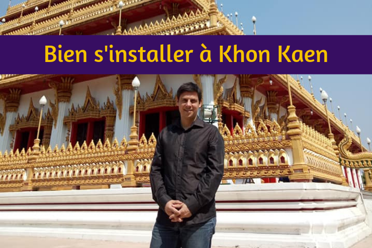 Comment bien s'installer à Khon Kaen en Thaïlande _