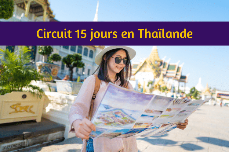 Circuit de 15 jours en Thaïlande  itinéraire complet jour après jour