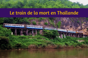 Découvrez le fameux train de la mort en Thaïlande