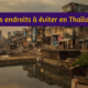 Les pires endroits à éviter en Thaïlande