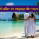 Où aller en voyage de noces en Thaïlande