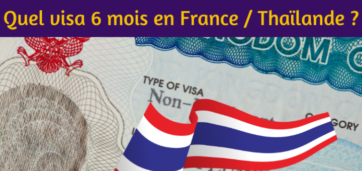 Quel visa pour vivre 6 Mois en Thaïlande et 6 Mois en France ?