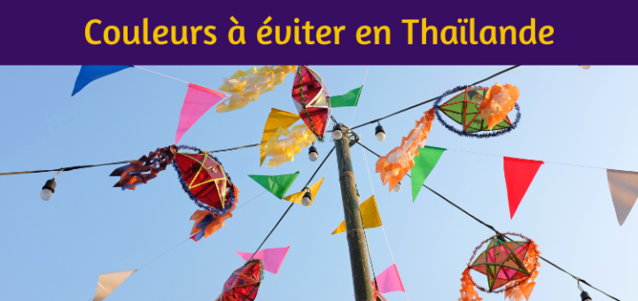 Quelle couleur éviter en Thaïlande ? Les significations à connaître