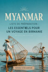 Liste de voyage pour le Myanmar avec des objets essentiels